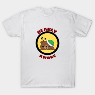 Bearly Awake - Cute Bear Pun T-Shirt